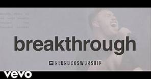 Red Rocks Worship - Breakthrough (Live)