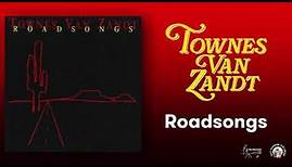 Townes Van Zandt - Roadsongs (Official Full Album Stream)