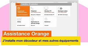 Assistance Orange - J'installe mon décodeur et mes autres équipements - Orange