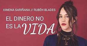 Ximena Sariñana - El Dinero No Es La Vida (Letra) Ft. Rubén Blades