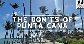 Punta Cana: The Don'ts of Punta Cana, The Dominican Republic
