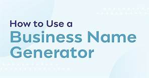 How To Use a Business Name Generator - Quick & Easy!