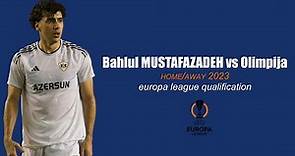 Bahlul MUSTAFAZADEH 🆚 Olimpija • home/away 2023 • europa league qualification