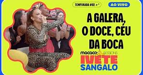 Ivete Sangalo - A Galera, O Doce, Céu da Boca | Macaco Sessions