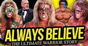 ALWAYS BELIEVE | The Ultimate Warrior Story (Full Career Documentary)