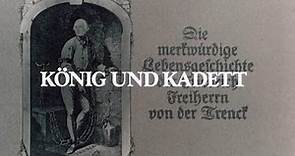 Die merkwürdige Lebensgeschichte des Friedrich Freiherrn von der Trenck (1/5) - König und Kadett