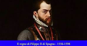 Il regno di Filippo II di Spagna - 1556-1598