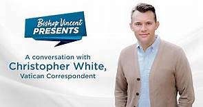 Bishop Vincent Presents: A conversation with Christopher White