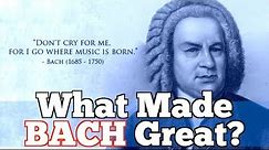 What Made Bach Great? Johann Sebastian Bach 1685-1750 (edit)
