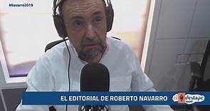 El editorial de Roberto Navarro... - El Destape Radio