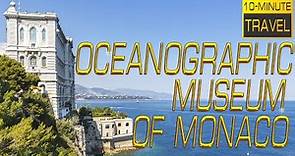 The Oceanographic Museum of 🇲🇨 MONACO | Musée Océanographique de Monaco