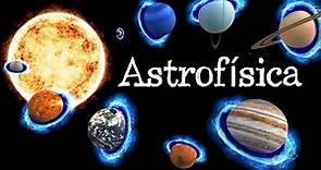 🪐 ¿Qué es la Astrofísica? 🚀 [Fácil y Rápido] | FÍSICA