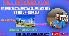 Batumi Shota Rustaveli University | Full Detailed Vlog | Must Watch Before Taking Admission 100%