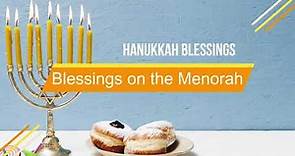 HANUKKAH BLESSING ON THE MENORAH