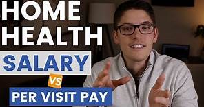 HOME HEALTH SALARY VS PER VISIT PAY