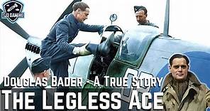 The Legless Ace - True Story of Douglas Bader - Famous RAF Fighter Pilot
