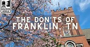 Franklin: The Don'ts of Visiting Franklin, Tennessee