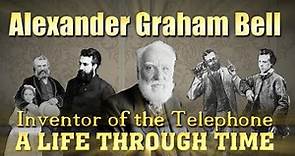 Alexander Graham Bell: A Life Through Time (1847-1922)