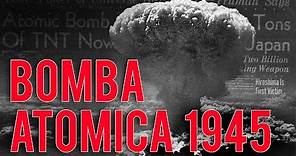 LA BOMBA ATOMICA: Hiroshima e Nagasaki (1945)