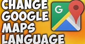 How To Change Google Maps Language - The Easiest Way To Change Language In Google Map