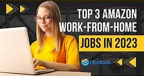 Top 3 Amazon Work-from-Home Customer Service Jobs in 2023 (entry-level experience)