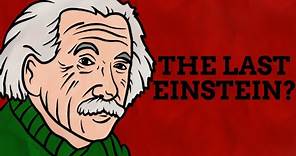 Are There Any Einsteins Left?