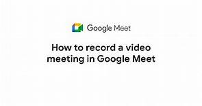 How to record a video meeting in Google Meet
