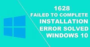 1628 failed to complete Installation error on windows 10 solved