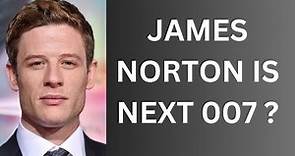 Why James Norton for next 007 ?
