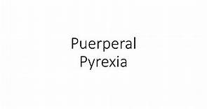 Puerperal Pyrexia - Obstetrics