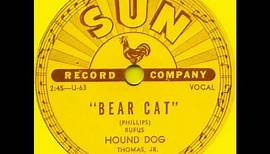 Rufus Thomas Jr. - Bear Cat. (The Answer To Hound Dog)