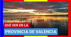 GUÍA COMPLETA ▶ Qué ver en la PROVINCIA de VALENCIA (ESPAÑA) 🇪🇸🌏Turismo viajes Comunidad Valenciana