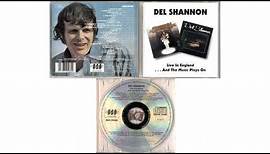 Del Shannon - Live In England / ...And The Music Plays On