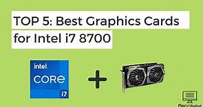 Top 5 Best Graphics Cards For Intel I7 8700 - PlayOnBudget