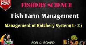 FISH FARM MANAGEMENT L-2 | Management of Hatchery System.