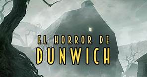 El Horror de Dunwich | Mitos de Cthulhu