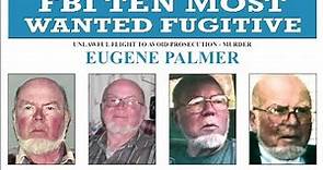 Wanted by the FBI: Eugene Palmer Added to Ten Most Wanted Fugitives List