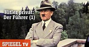 Hitler privat: Der Führer [Teil 1] | SPIEGEL TV