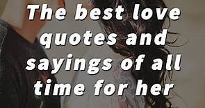 The best 12 love quotes and sayings of all time for her
