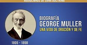 Biografía de George Muller // Una vida de FE y ORACIÓN