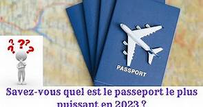 Connaissez vous le meilleur passeport au monde en 2023 ?