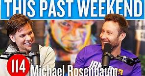 Michael Rosenbaum | This Past Weekend #114