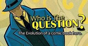 Who is THE QUESTION? - Documentary on the evolution of a DC Comic Book Character
