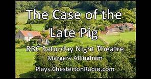 The Case Of The Late Pig - Margery Allingham - BBC Saturday Night Theatre