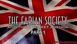 THE FABIAN SOCIETY & THEIR SECRET AGENDA - Part 1/2