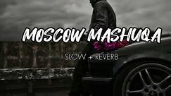 SONG MOSCOW MASHUQA 💪 SLOW REVERB🔥
