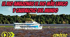 EL RIO AMAZONAS DOCUMENTAL , DONDE NACE Y DESEMBOCA