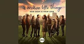 How Deep Is Your Love (From "A Million Little Things: Season 5")
