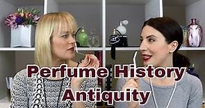 Perfume History | Part 1 | Antiquity