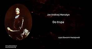 Jan Andrzej Morsztyn - Do trupa